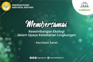 Membersamai Keseimbangan Ekologi dalam Upaya Kelestarian Lingkungan